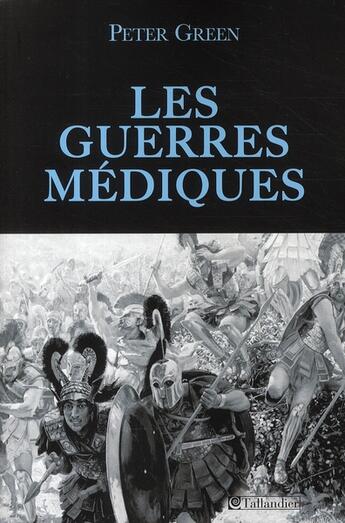 Couverture du livre « Les guerres médiques » de Peter Green aux éditions Tallandier