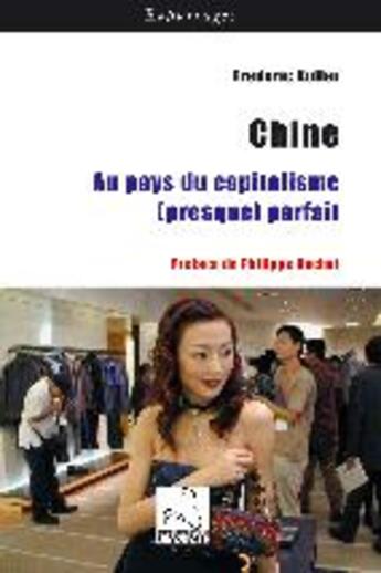 Couverture du livre « Chine : au pays du capitalisme (presque) parfait » de Frederic Koller aux éditions Editions Du Cygne