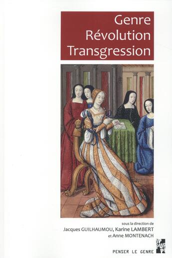 Couverture du livre « Genre, révolution, transgression » de Karine Lambert et Anne Montenach et Jacques Guilhaumou aux éditions Pu De Provence