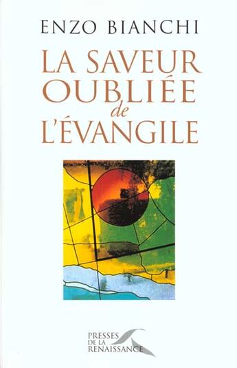 Couverture du livre « La saveur oubliee de l'evangile » de Enzo Bianchi aux éditions Presses De La Renaissance