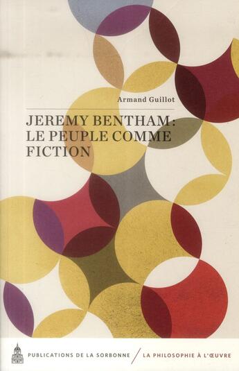 Couverture du livre « Jeremy bentham : le peuple comme fiction » de Armand Guillot aux éditions Editions De La Sorbonne