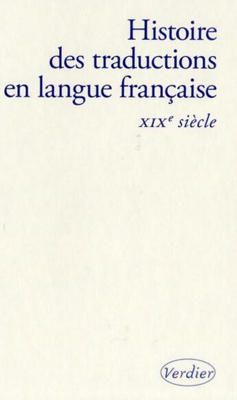 Couverture du livre « Histoire des traductions en langue française ; XIX siècle (1815-1914) » de  aux éditions Verdier