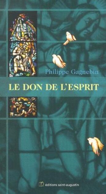 Couverture du livre « Le don de l'esprit » de Philippe Gagnebin aux éditions Saint Augustin