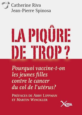 Couverture du livre « La piqûre de trop ? ; pourquoi vaccine-t-on les jeunes filles contre le cancer de l'utérus ?pré » de Marival/Spinosa aux éditions Xenia