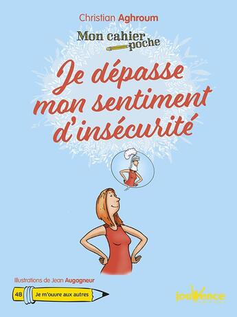 Couverture du livre « Mon cahier poche t.48 ; je dépasse mon sentiment d'insécurité » de Christian Aghroum et Jean Augagneur aux éditions Jouvence