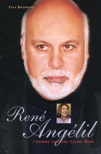 Couverture du livre « Rene angelil ; l'homme derriere celine dion » de Yves Boudreau aux éditions Guy Saint-jean