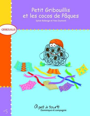 Couverture du livre « Petit Gribouillis et les cocos de Pâques » de Roberge/Dumont aux éditions Dominique Et Compagnie