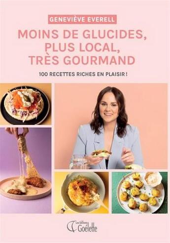 Couverture du livre « Moins de glucides, plus local, très gourmand » de Everell Genevieve aux éditions Goelette