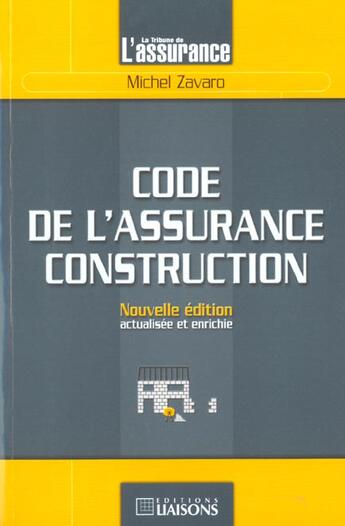 Couverture du livre « Code Assurance Construction » de Zavaro aux éditions Tribune De L'assurance