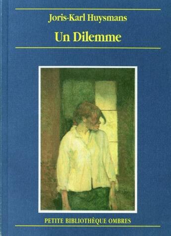 Couverture du livre « Un dilemme » de Joris-Karl Huysmans aux éditions Ombres