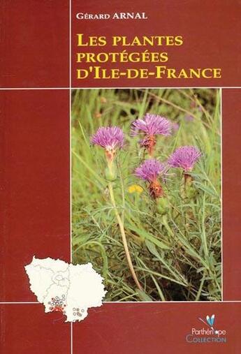 Couverture du livre « Les plantes protégées d'Ile-de-France » de Gerard Arnal aux éditions Biotope