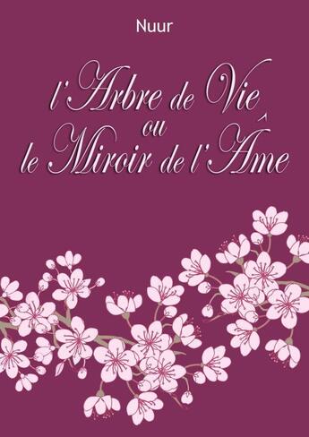 Couverture du livre « L'Arbre de Vie ou le Miroir de l'Âme » de Nuur aux éditions Thebookedition.com