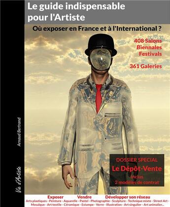 Couverture du livre « Le guide indispensable pour l'artiste ; où exposer en France et à l'international » de Arnaud Bertrand aux éditions Vie D'artiste