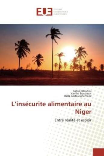 Couverture du livre « L'insecurite alimentaire au Niger : Entre realite et espoir » de Issoufou, , Baoua aux éditions Editions Universitaires Europeennes