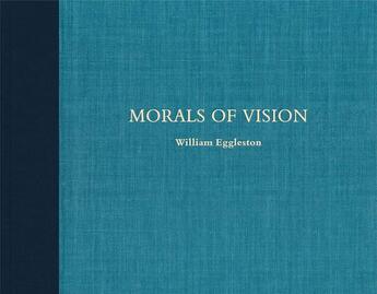 Couverture du livre « William eggleston morals of vision » de Chubb aux éditions Steidl