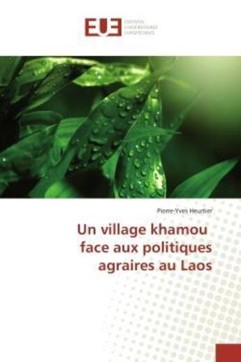 Couverture du livre « Un village khamou face aux politiques agraires au laos » de Heurtier Pierre-Yves aux éditions Editions Universitaires Europeennes