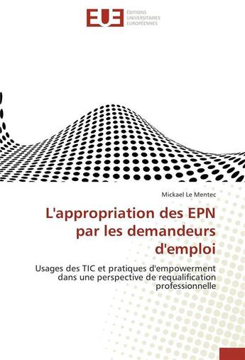 Couverture du livre « L'appropriation des epn par les demandeurs d'emploi » de Le Mentec-M aux éditions Editions Universitaires Europeennes