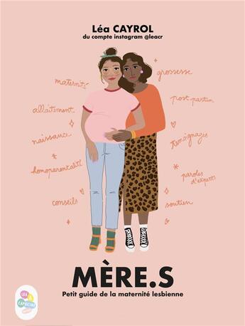 Couverture du livre « Mère.s : petit guide de la maternité lesbienne » de Léa Cayrol aux éditions Lea & Capucine