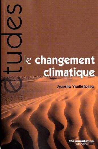 Couverture du livre « Le changement climatique » de Aurelie Vieillefosse aux éditions Documentation Francaise