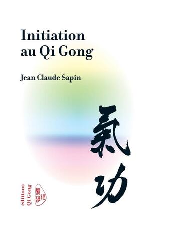 Couverture du livre « Initiation au Qi Gong » de Jean-Claude Sapin aux éditions Lulu