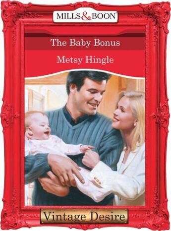 Couverture du livre « The Baby Bonus (Mills & Boon Desire) (The Baby Bank - Book 3) » de Metsy Hingle aux éditions Mills & Boon Series