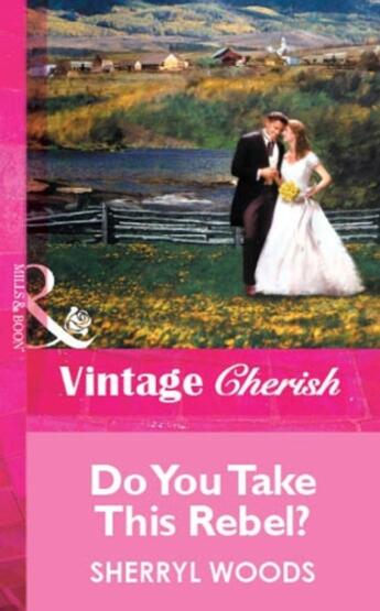 Couverture du livre « Do You Take This Rebel? (Mills & Boon Vintage Cherish) » de Sherryl Woods aux éditions Mills & Boon Series