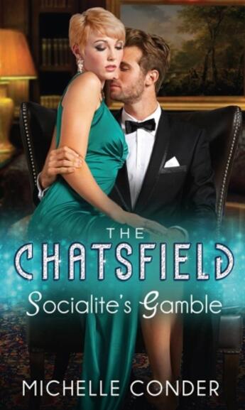 Couverture du livre « Socialite's Gamble (Mills & Boon M&B) (The Chatsfield - Book 3) » de Michelle Conder aux éditions Mills & Boon Series