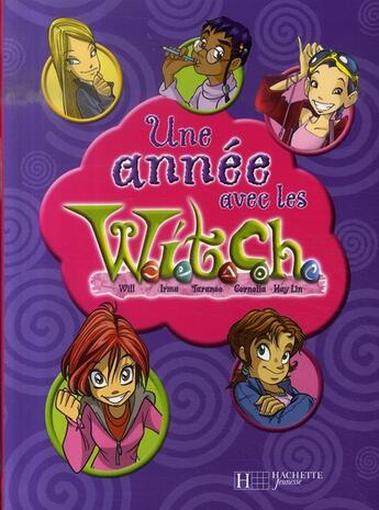 Couverture du livre « Une annee avec les w.i.t.c.h. » de  aux éditions Le Livre De Poche Jeunesse