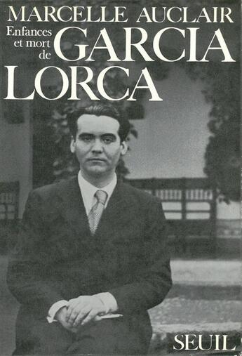 Couverture du livre « Enfances et mort de garcia lorca » de Marcelle Auclair aux éditions Seuil