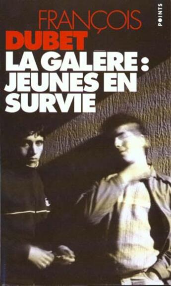 Couverture du livre « Galere : Jeunes En Survie (La) » de Francois Dubet aux éditions Points