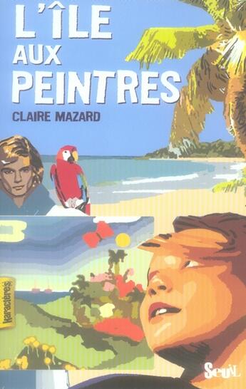 Couverture du livre « L'île aux peintres » de Claire Mazard aux éditions Seuil Jeunesse