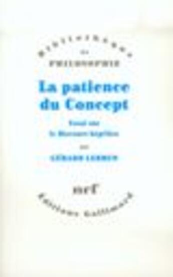 Couverture du livre « La patience du concept : essai sur le discours hégélien » de Gerard Lebrun aux éditions Gallimard (patrimoine Numerise)