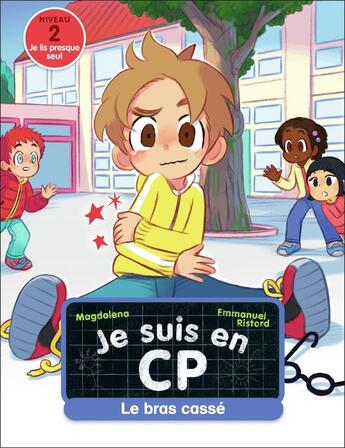 Couverture du livre « Je suis en CP : le bras cassé » de Emmanuel Ristord et Magdalena aux éditions Pere Castor