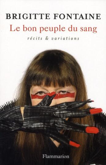 Couverture du livre « Le bon peuple du sang ; récits et variations » de Brigitte Fontaine aux éditions Flammarion