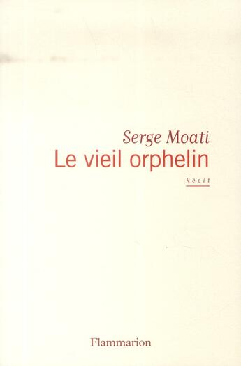 Couverture du livre « Le vieil orphelin » de Serge Moati aux éditions Flammarion