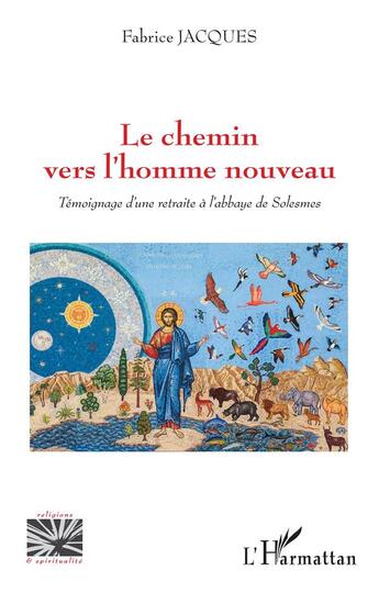 Couverture du livre « Le chemin vers l'homme nouveau : témoignage d'une retraite à l'abbaye de Solesmes » de Fabrice Jacques aux éditions L'harmattan