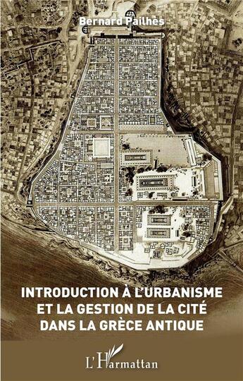 Couverture du livre « Introduction a l'urbanisme et la gestion de la cité dans la Grèce antique » de Bernard Pailhes aux éditions L'harmattan