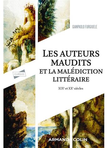 Couverture du livre « Les auteurs maudits et la malédiction littéraire : XIXe et XXe siècle » de Gianpaolo Furgiuele aux éditions Armand Colin