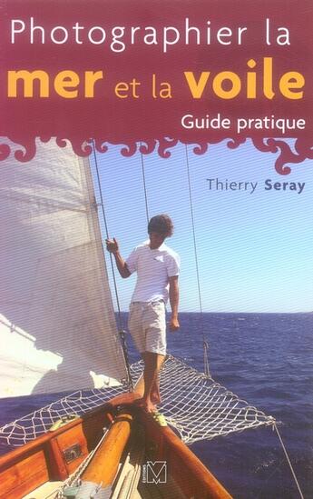 Couverture du livre « Photographier la mer et la voile » de Seray T aux éditions Vm