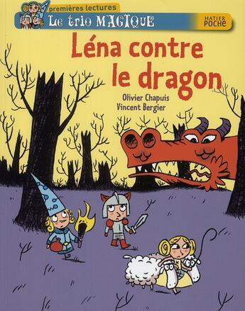 Couverture du livre « Le trio magique ; Léna contre le dragon » de Olivier Chapuis et Vincent Bergier aux éditions Hatier