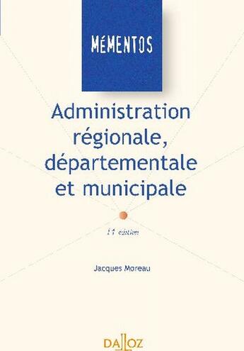 Couverture du livre « Administration régionale, départementale et municipale » de Moreau-J aux éditions Dalloz