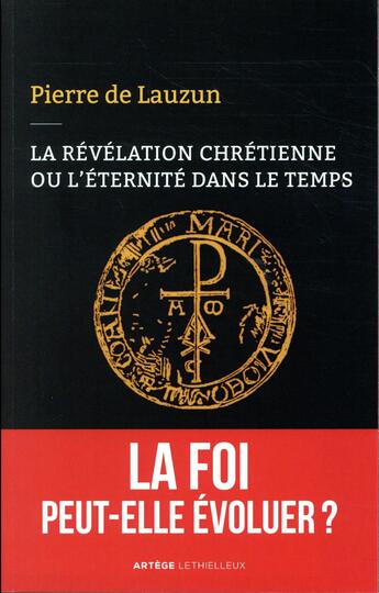 Couverture du livre « La révélation chrétienne ou l'éternité dans le temps » de Pierre De Lauzun aux éditions Lethielleux