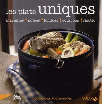 Couverture du livre « Les plats uniques ; marmites, potées, fondues, couscous, risotto » de Sylvie Girard-Lagorce aux éditions Solar