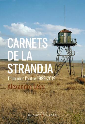 Couverture du livre « Carnets de la Strandja ; 1989-2019 d'un mur l'autre » de Alexandre Levy aux éditions Buchet Chastel