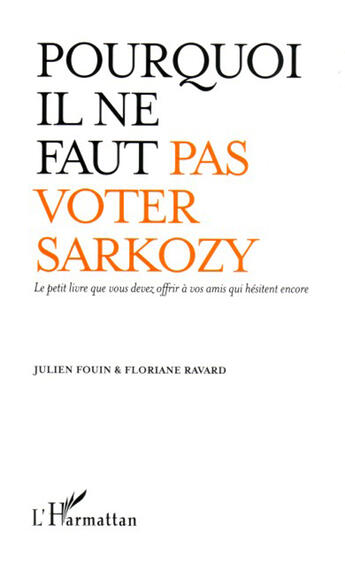 Couverture du livre « Pourquoi il ne faut pas voter Sarkozy » de Julien Fouin et Floriane Ravard aux éditions L'harmattan