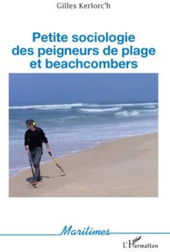 Couverture du livre « Petite sociologie des peigneurs de plage et beachcombers » de Gilles Kerlorc'H aux éditions L'harmattan