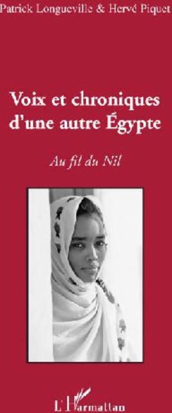 Couverture du livre « Voix et chroniques d'une autre Égypte ; au fil du Nil » de Patrick Longueville et Herve Piquet aux éditions L'harmattan