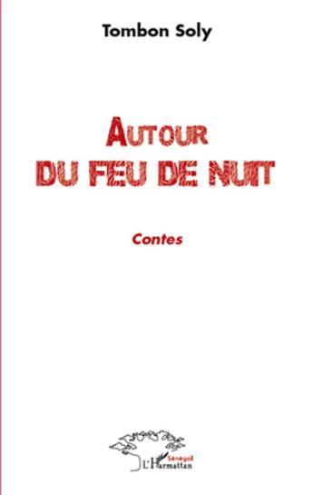 Couverture du livre « Autour du feu de nuit » de Tombon Soly aux éditions L'harmattan