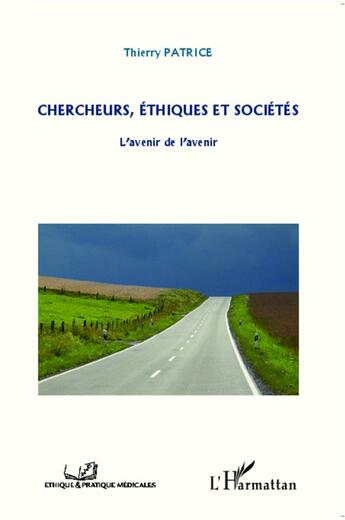 Couverture du livre « Chercheurs éthiques et société ; l'avenir de l'avenir » de Thierry Patrice aux éditions L'harmattan