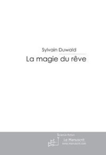 Couverture du livre « La magie du rêve » de Duwald-S aux éditions Le Manuscrit